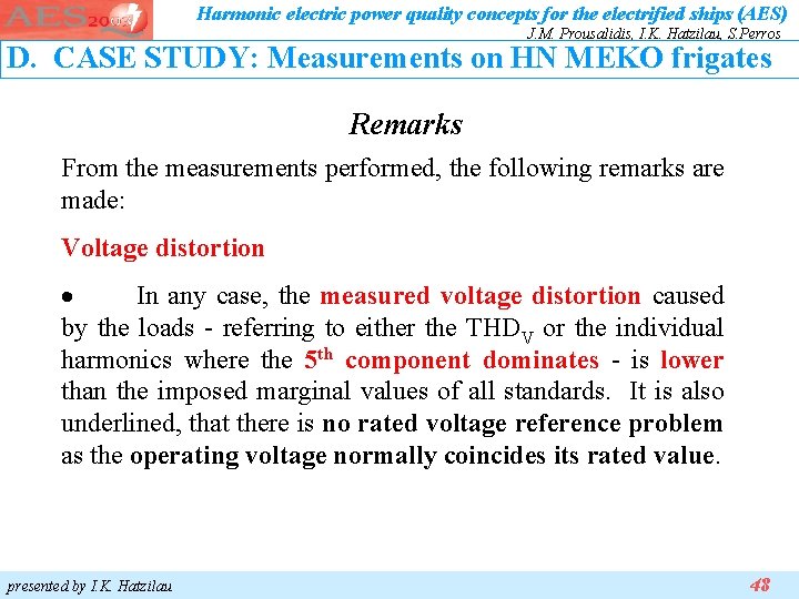 Harmonic electric power quality concepts for the electrified ships (AES) J. M. Prousalidis, I. Harmonic electric power quality concepts for the electrified ships (AES) J. M. Prousalidis, I.
