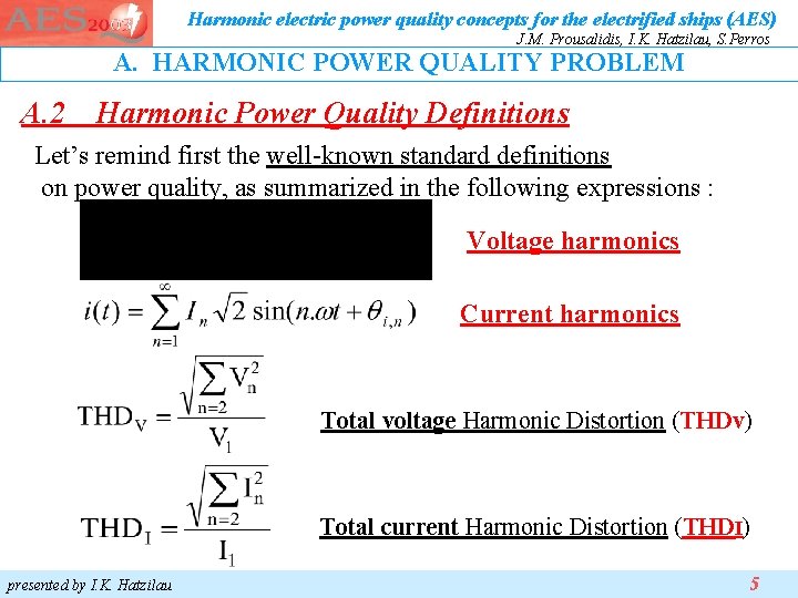 Harmonic electric power quality concepts for the electrified ships (AES) J. M. Prousalidis, I. Harmonic electric power quality concepts for the electrified ships (AES) J. M. Prousalidis, I.