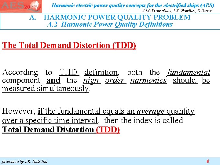Harmonic electric power quality concepts for the electrified ships (AES) A. J. M. Prousalidis, Harmonic electric power quality concepts for the electrified ships (AES) A. J. M. Prousalidis,