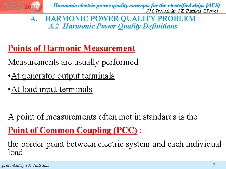Harmonic electric power quality concepts for the electrified ships (AES) J. M. Prousalidis, I. Harmonic electric power quality concepts for the electrified ships (AES) J. M. Prousalidis, I.