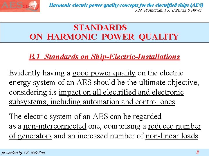 Harmonic electric power quality concepts for the electrified ships (AES) J. M. Prousalidis, I. Harmonic electric power quality concepts for the electrified ships (AES) J. M. Prousalidis, I.
