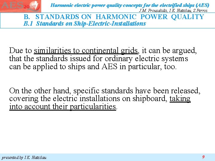 Harmonic electric power quality concepts for the electrified ships (AES) J. M. Prousalidis, I. Harmonic electric power quality concepts for the electrified ships (AES) J. M. Prousalidis, I.
