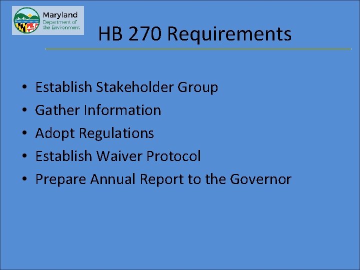  HB 270 Requirements • • • Establish Stakeholder Group Gather Information Adopt Regulations