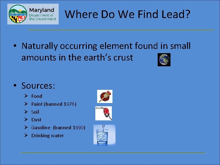 Where Do We Find Lead? • Naturally occurring element found in small amounts in