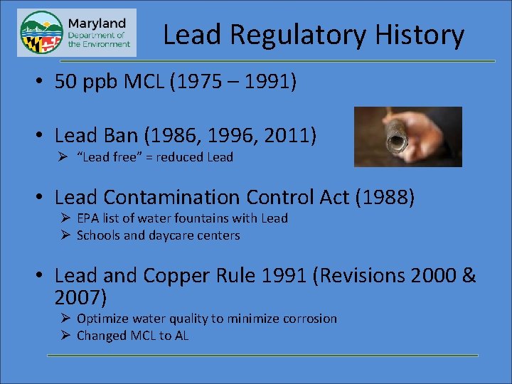 Lead Regulatory History • 50 ppb MCL (1975 – 1991) • Lead Ban (1986,