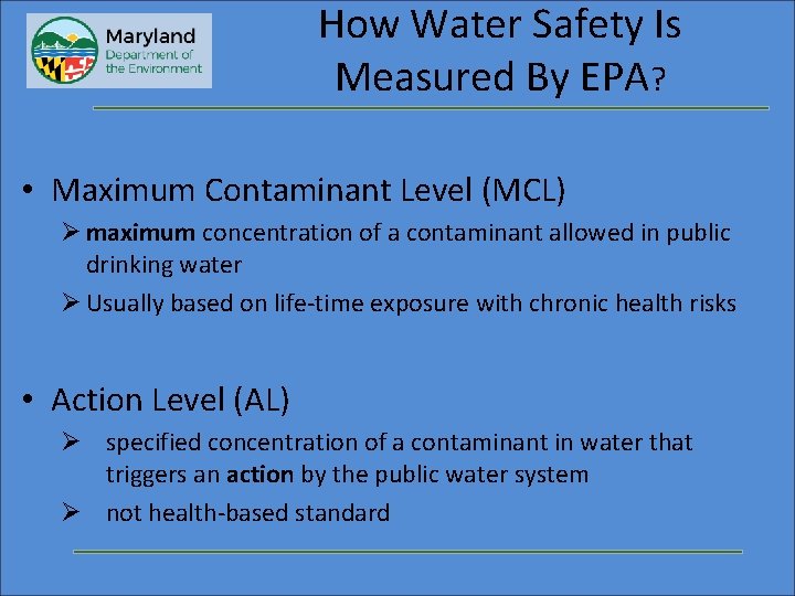 How Water Safety Is Measured By EPA? • Maximum Contaminant Level (MCL) Ø maximum