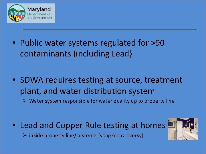  • Public water systems regulated for >90 contaminants (including Lead) • SDWA requires