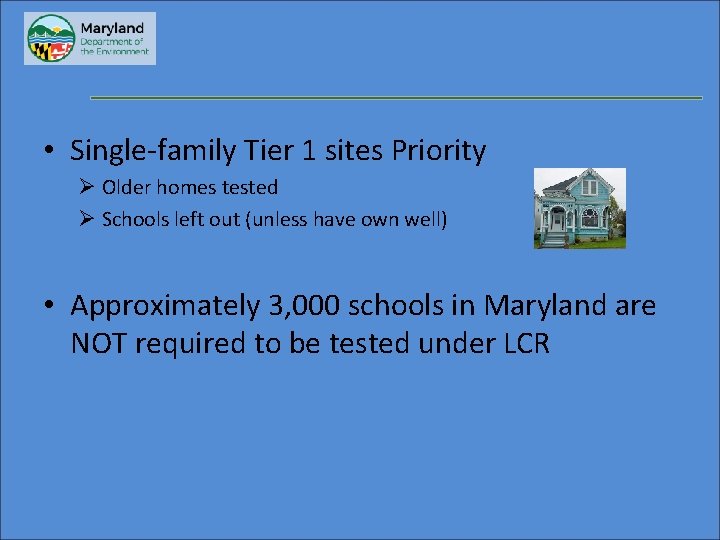  • Single-family Tier 1 sites Priority Ø Older homes tested Ø Schools left