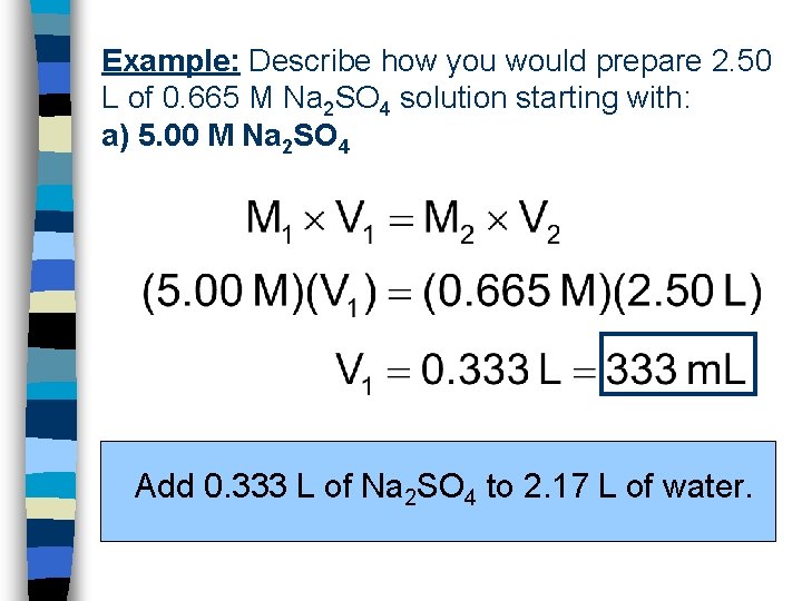 Example: Describe how you would prepare 2. 50 L of 0. 665 M Na