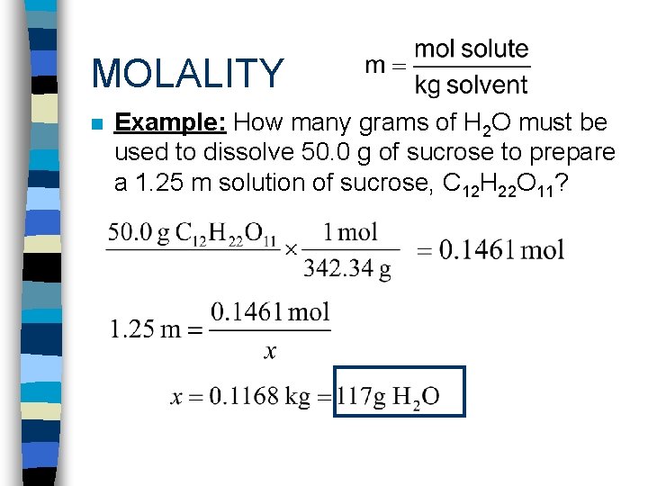 MOLALITY n Example: How many grams of H 2 O must be used to