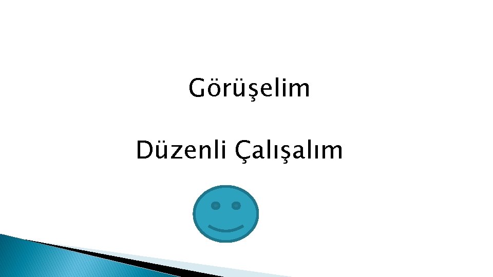 Görüşelim Düzenli Çalışalım 