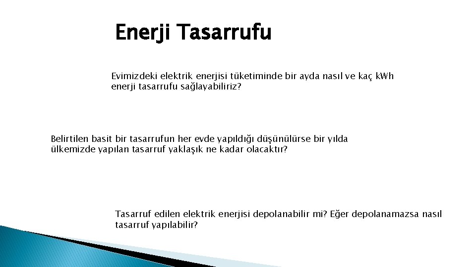 Enerji Tasarrufu Evimizdeki elektrik enerjisi tüketiminde bir ayda nasıl ve kaç k. Wh enerji