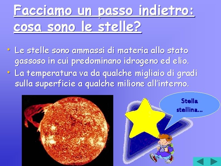 Facciamo un passo indietro: cosa sono le stelle? • Le stelle sono ammassi di