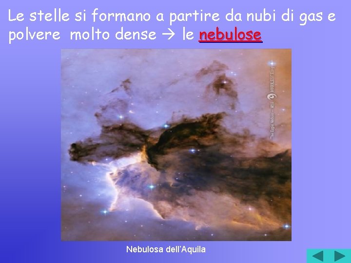 Le stelle si formano a partire da nubi di gas e polvere molto dense