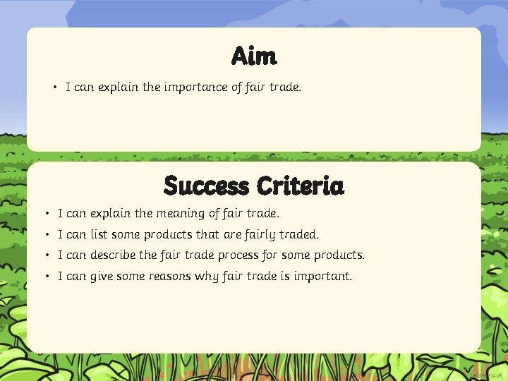 Aim • I can explain the importance of fair trade. Success Criteria • I