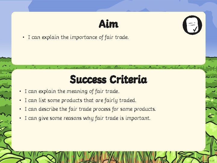 Aim • I can explain the importance of fair trade. Success Criteria • I