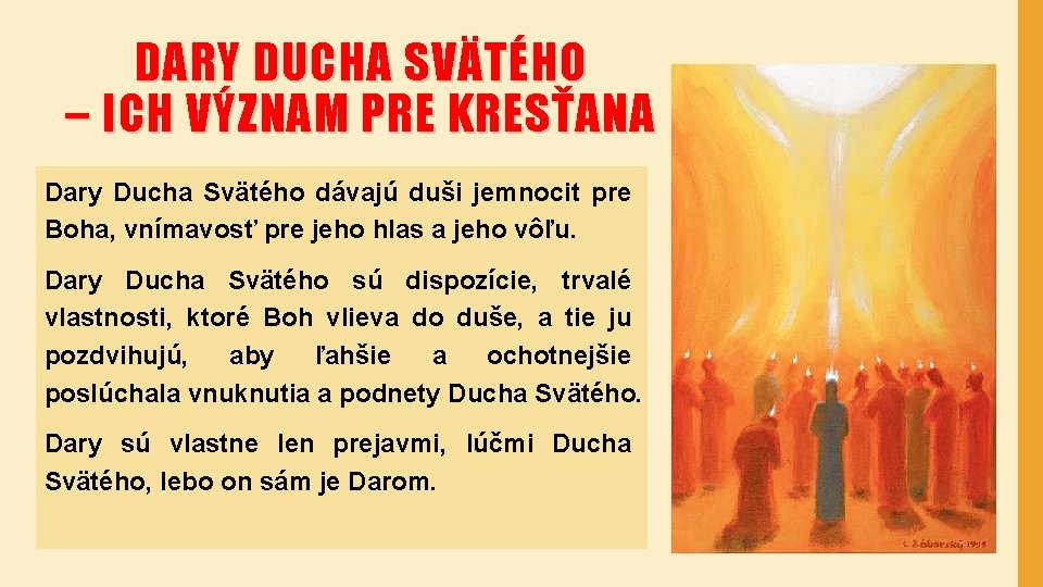 DARY DUCHA SVÄTÉHO – ICH VÝZNAM PRE KRESŤANA Dary Ducha Svätého dávajú duši jemnocit