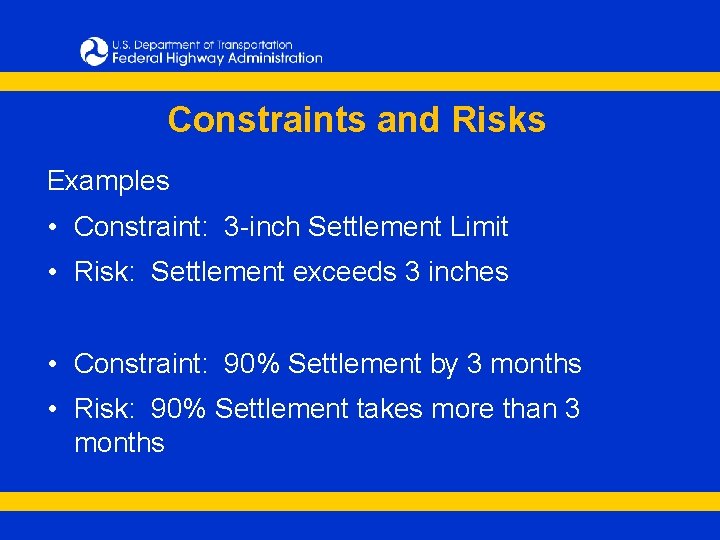 Constraints and Risks Examples • Constraint: 3 -inch Settlement Limit • Risk: Settlement exceeds