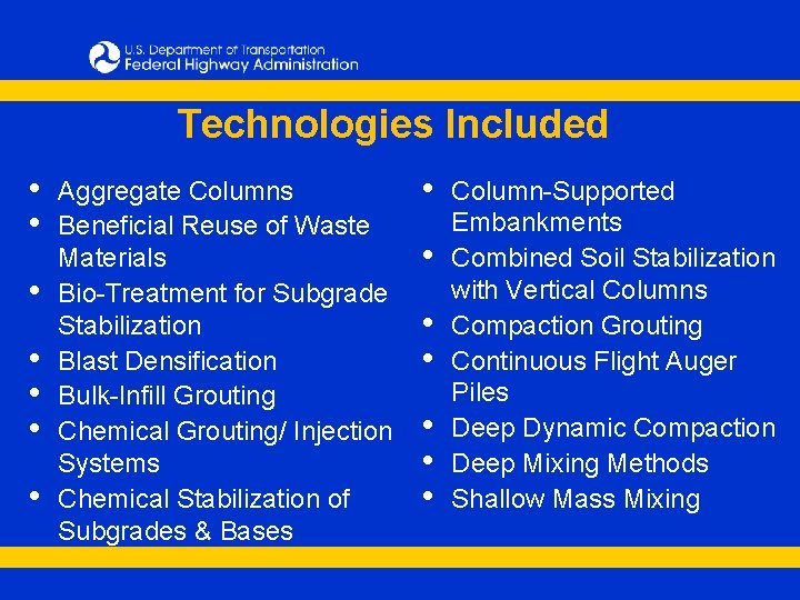 Technologies Included • • Aggregate Columns Beneficial Reuse of Waste Materials Bio-Treatment for Subgrade