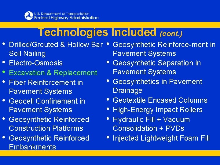  • • Technologies Included (cont. ) Drilled/Grouted & Hollow Bar Soil Nailing Electro-Osmosis