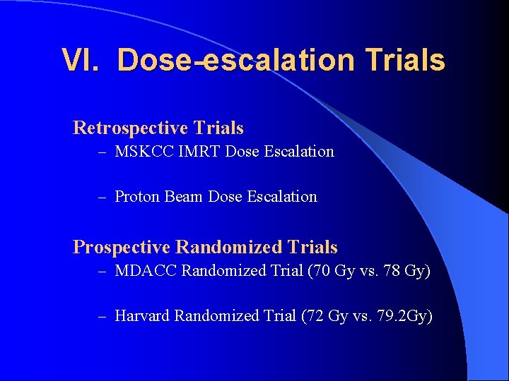 VI. Dose-escalation Trials Retrospective Trials – MSKCC IMRT Dose Escalation – Proton Beam Dose