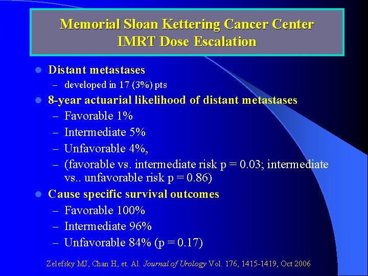 Memorial Sloan Kettering Cancer Center IMRT Dose Escalation l Distant metastases – developed in