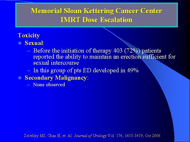 Memorial Sloan Kettering Cancer Center IMRT Dose Escalation Toxicity l Sexual: – Before the
