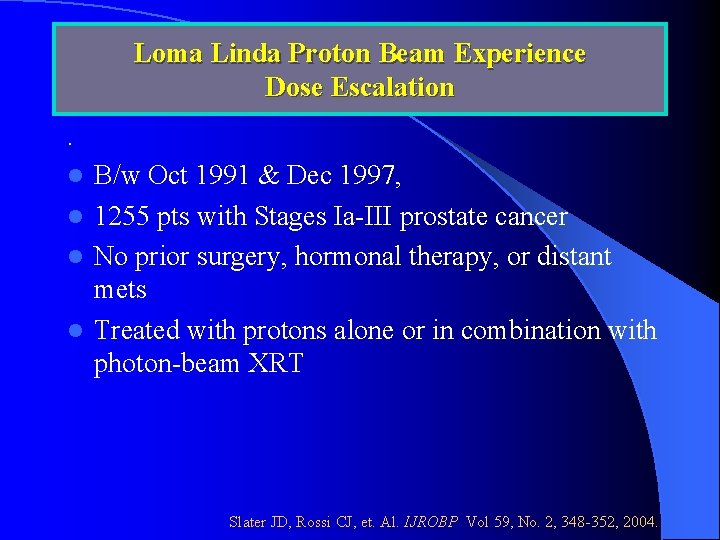 Loma Linda Proton Beam Experience Dose Escalation. B/w Oct 1991 & Dec 1997, l