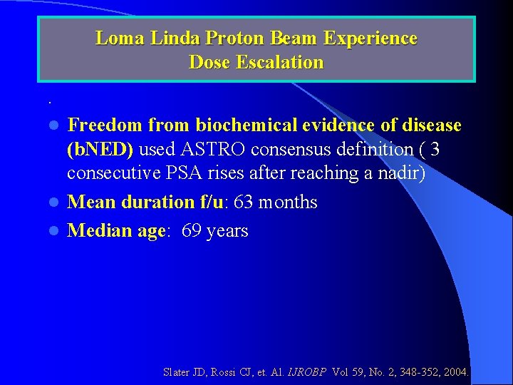 Loma Linda Proton Beam Experience Dose Escalation. Freedom from biochemical evidence of disease (b.