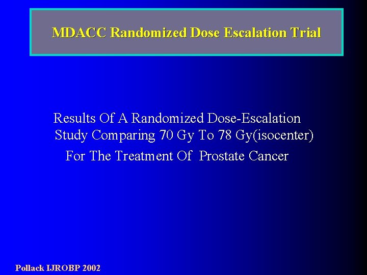 MDACC Randomized Dose Escalation Trial Results Of A Randomized Dose-Escalation Study Comparing 70 Gy