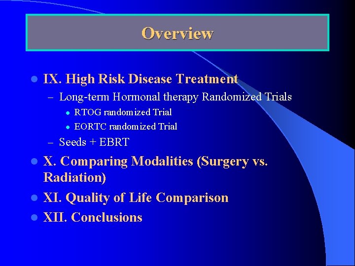 Overview l IX. High Risk Disease Treatment – Long-term Hormonal therapy Randomized Trials l