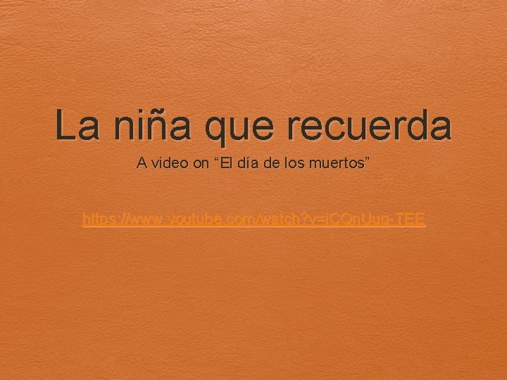 La niña que recuerda A video on “El día de los muertos” https: //www.