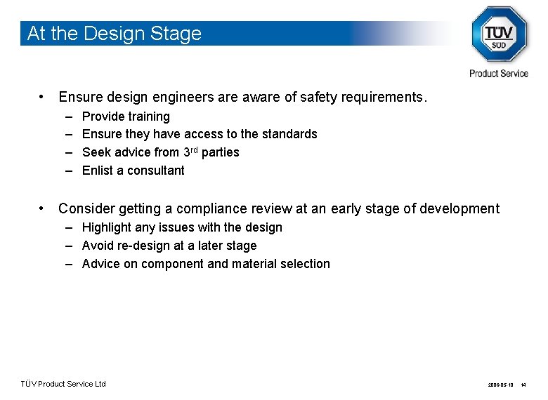 At the Design Stage • Ensure design engineers are aware of safety requirements. –