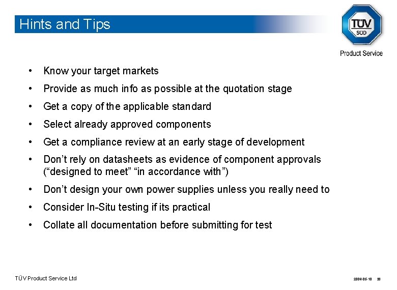 Hints and Tips • Know your target markets • Provide as much info as