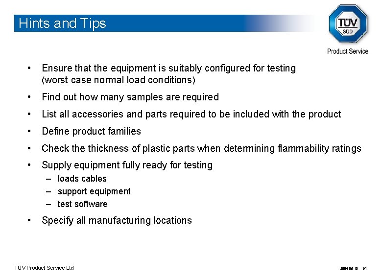 Hints and Tips • Ensure that the equipment is suitably configured for testing (worst