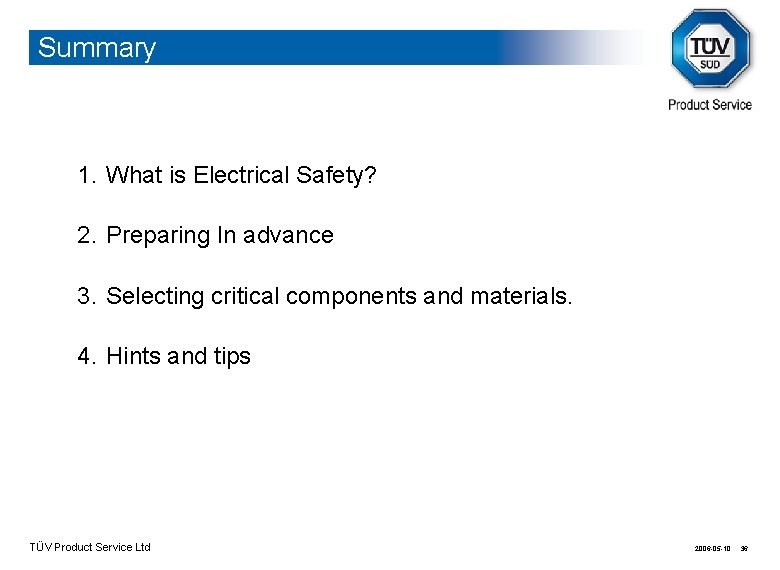 Summary 1. What is Electrical Safety? 2. Preparing In advance 3. Selecting critical components