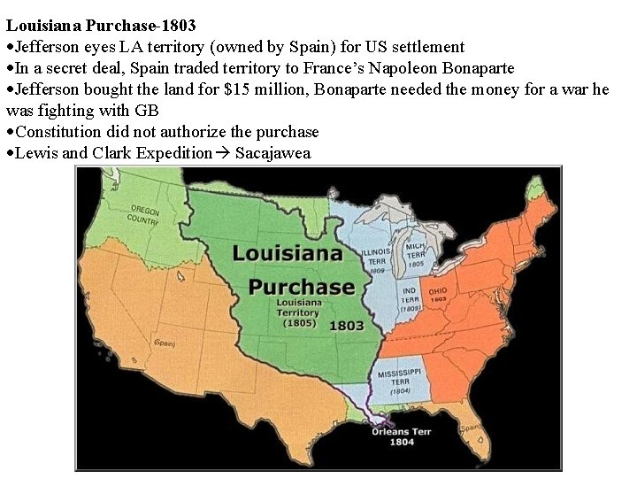 Louisiana Purchase-1803 Jefferson eyes LA territory (owned by Spain) for US settlement In a