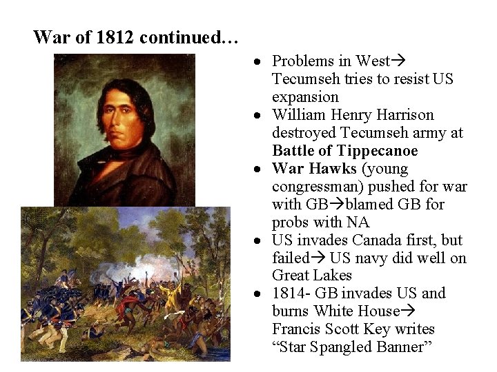 War of 1812 continued… Problems in West Tecumseh tries to resist US expansion William