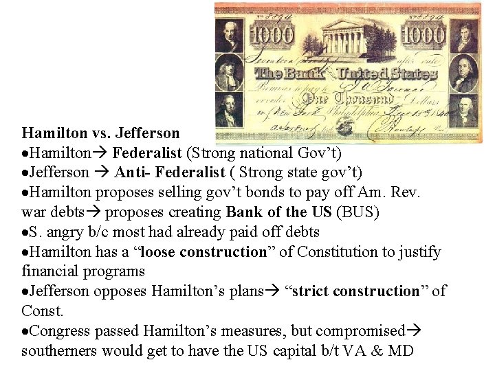Hamilton vs. Jefferson Hamilton Federalist (Strong national Gov’t) Jefferson Anti- Federalist ( Strong state