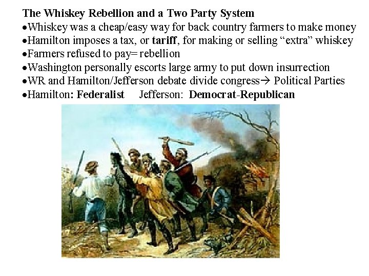 The Whiskey Rebellion and a Two Party System Whiskey was a cheap/easy way for