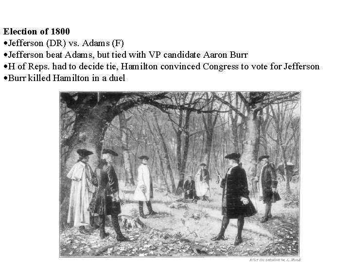 Election of 1800 Jefferson (DR) vs. Adams (F) Jefferson beat Adams, but tied with