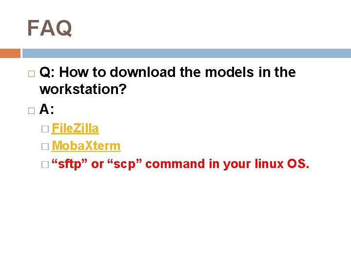 FAQ Q: How to download the models in the workstation? � A: � �