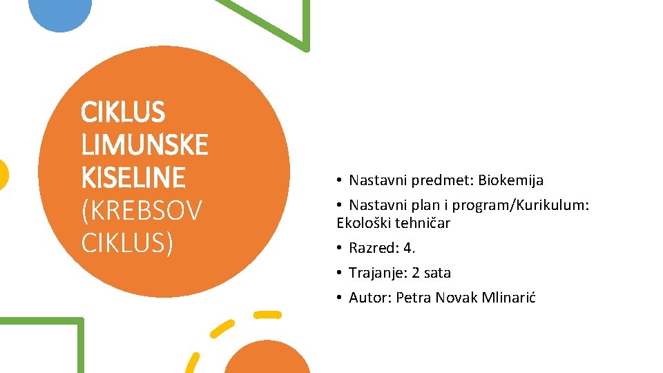 CIKLUS LIMUNSKE KISELINE (KREBSOV CIKLUS) • Nastavni predmet: Biokemija • Nastavni plan i program/Kurikulum: