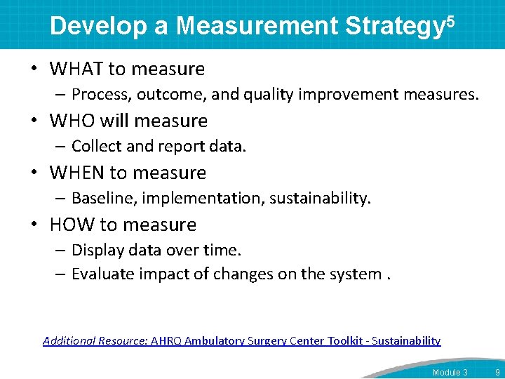 Develop a Measurement Strategy 5 • WHAT to measure – Process, outcome, and quality