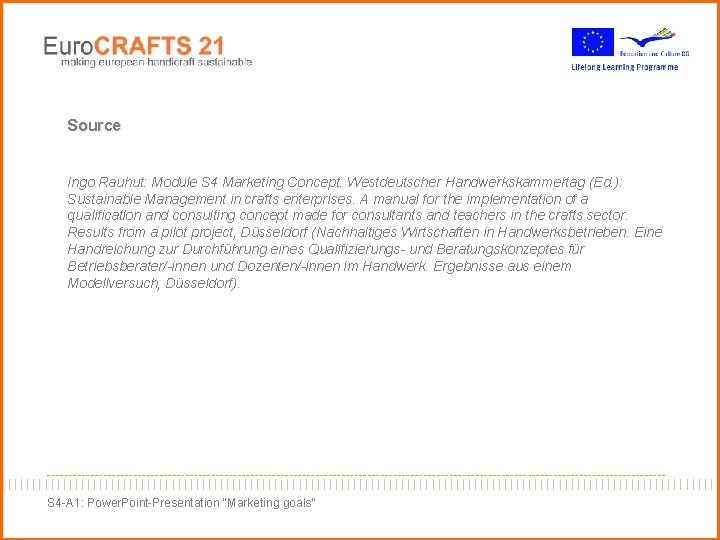 Source Ingo Rauhut: Module S 4 Marketing Concept. Westdeutscher Handwerkskammertag (Ed. ): Sustainable Management Source Ingo Rauhut: Module S 4 Marketing Concept. Westdeutscher Handwerkskammertag (Ed. ): Sustainable Management