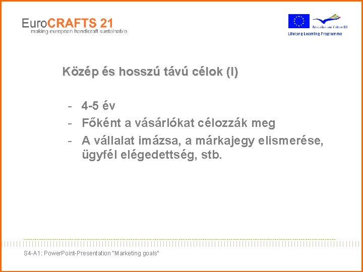 Közép és hosszú távú célok (I) - 4 -5 év - Főként a vásárlókat Közép és hosszú távú célok (I) - 4 -5 év - Főként a vásárlókat