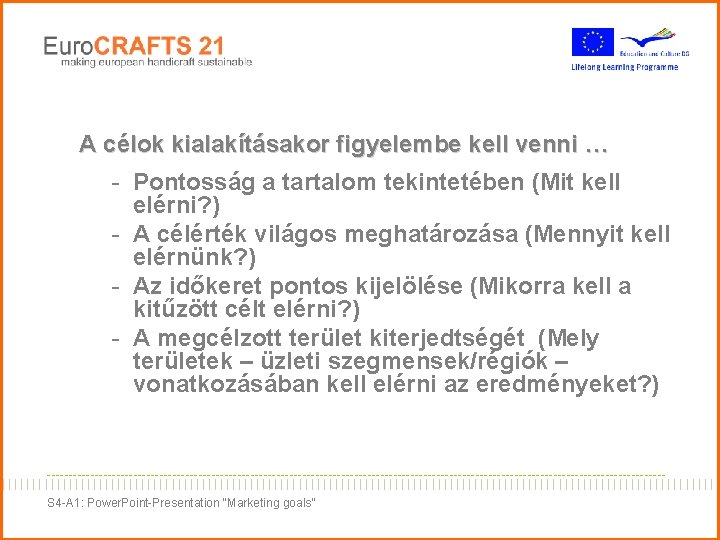 A célok kialakításakor figyelembe kell venni … - Pontosság a tartalom tekintetében (Mit kell A célok kialakításakor figyelembe kell venni … - Pontosság a tartalom tekintetében (Mit kell