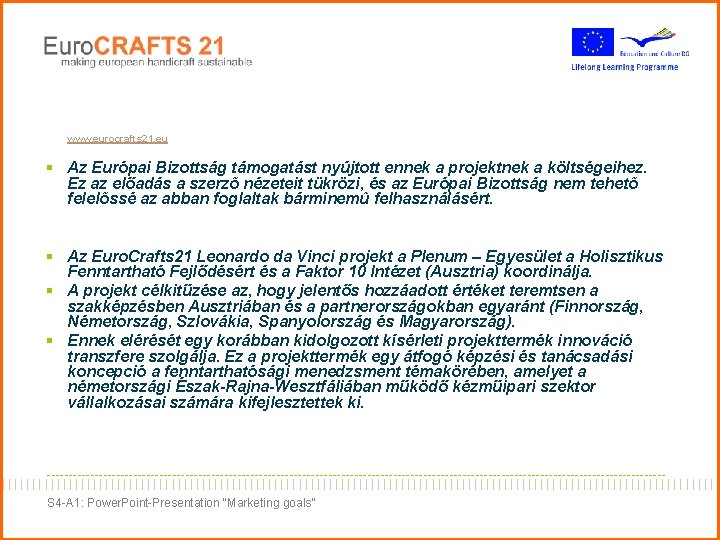 www. eurocrafts 21. eu § Az Európai Bizottság támogatást nyújtott ennek a projektnek a www. eurocrafts 21. eu § Az Európai Bizottság támogatást nyújtott ennek a projektnek a