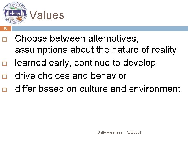 Values 18 Choose between alternatives, assumptions about the nature of reality learned early, continue