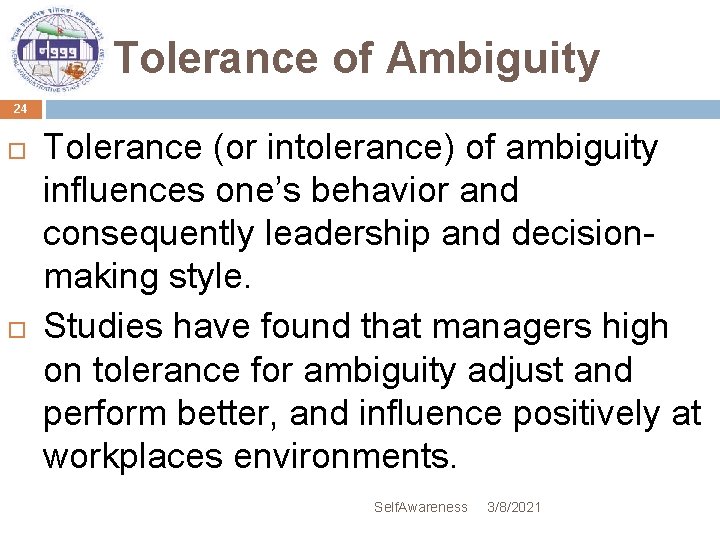 Tolerance of Ambiguity 24 Tolerance (or intolerance) of ambiguity influences one’s behavior and consequently